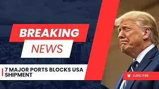 U.S. Supply Chain Collapse: 7 Major Ports Halt Shipments, Triggering Global Recession Fears