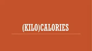 Kilocalories (Calories)