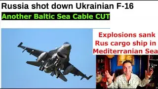 F-16 Downed in Zaporozhye Region. Another Undersea Cable CUT in Baltic Sea. Sunk Rus ship sabotaged.