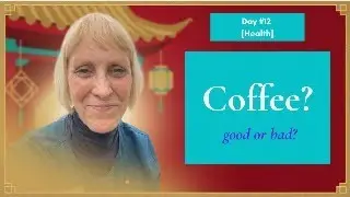 Live from China #12 [Health]: Coffee? Good or bad?