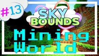 BACK TO THE MINING WORLD?!? | Minecraft Skybounds #13 (Season 1)