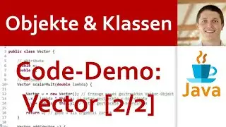💻 JAVA | Objekte & Klassen 04 - Beispiel [2/2]: Vektor als Objekt in Java | Code-Demo mit Konsole