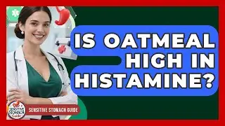 Is Oatmeal High In Histamine? - Sensitive Stomach Guide