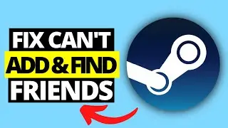How To Fix Steam Can't Add Or Find Friends
