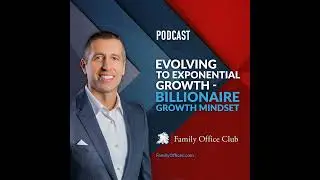 Evolving to Exponential Growth - Billionaire Growth Mindset