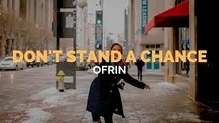 Don't Stand a Chance - OFRIN (Lyrics Video)
