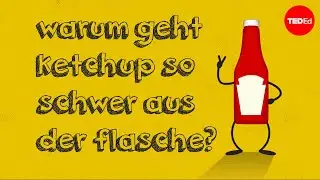 Warum geht Ketchup so schwer aus der Flasche? &ndash; George Zaidan