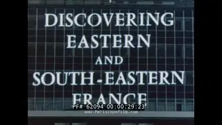 AIR FRANCE 1960s TRAVELOGUE  DISCOVERING EASTERN & SOUTHEASTERN FRANCE  62094