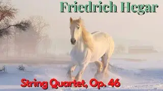 Friedrich Hegar - String Quartet, Op. 46