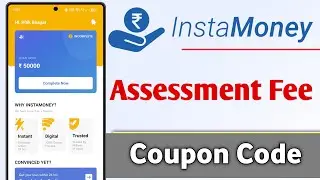 InstaMoney Loan App Assessment Fee Coupon Code