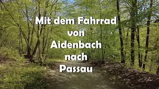 Aidenbach nach Passau mit dem Fahrrad
