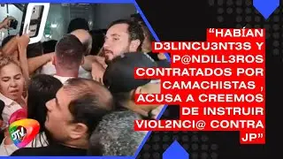 “Habían d3lincu3nt3s y p@ndill3ros contratados por Camachistas