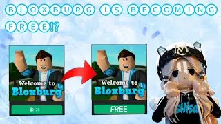 IS BLOXBURG ACTUALLY BECOMING FREE!? @ItsHisa15