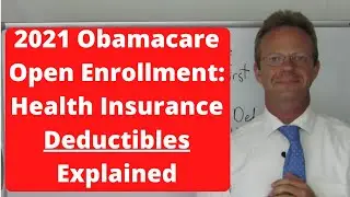 Health Insurance Deductibles Explained for Obamacare 2021 Open Enrollment
