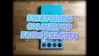 Swatching Colourpop Fame Palette