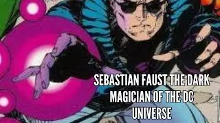 Sebastian Faust The Dark Magician of the DC Universe