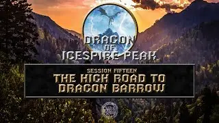 D&D 5e | Dragon Of Icespire Peak | Session Fifteen - The High Road to Dragon Barrow