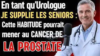 En tant qu'UROLOGUE, je SUPPLIE les Seniors : Cette HABITUDE ENFLAMME votre PROSTATE