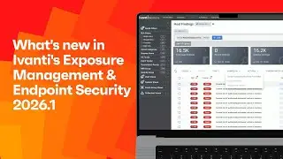What's new in Ivanti's Exposure Management and Endpoint Security 2026.1