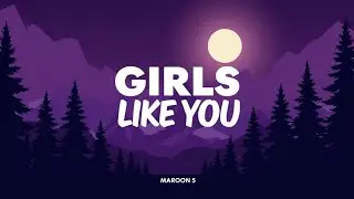 Girls Like You (Lyrics) &ndash; Maroon 5 | Smooth English Love Song | Chill Pop Vibes
