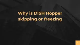 Why is DISH Hopper skipping or freezing
