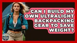 Can I Build My Own Ultralight Backpacking Gear To Save Weight? - The Hiker's Advice