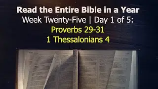 Read the Bible in a Year | Week 25: Day 1 | Proverbs 29-31 | 1 Thessalonians 4