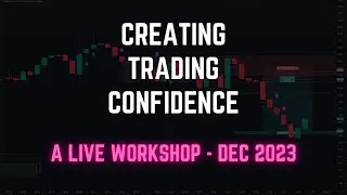 Creating Trading Confidence - A Live Workshop in December