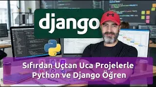 Sıfırdan Uçtan Uca Projelerle #Python ve #Django Eğitimi - Tanıtım Videosu
