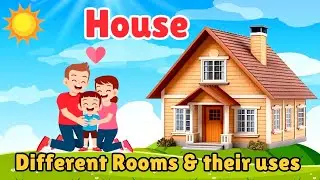 Learn About a House | Different Rooms and Their Uses | Educational Video for Kids & Toddlers