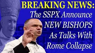 BREAKING: SSPX To Consecrate New Bishops Without Rome's Approval