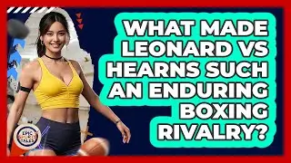 What Made Leonard Vs Hearns Such An Enduring Boxing Rivalry? - Epic Sports Tales