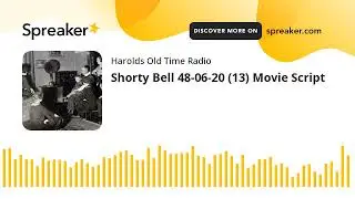Shorty Bell 48-06-20 (13) Movie Script