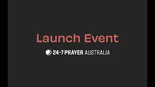 247 Prayer Australia - Launch Message