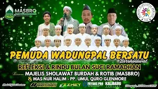 PEMUDA WADUNGPAL BERSHOLAWAT BERSAMA MASBRO | REFLEKSI & RINDU BULAN SUCI RAMADHAN 1446 H | 22-02-25