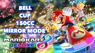 Bell Cup 150cc Mirror Mode - Mario Kart 8 Deluxe