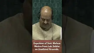 Expulsion of Smt. Mahua Moitra from Lok Sabha on Unethical Grounds