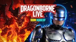 🔥 Dragonborne Live – Doom: The Dark Ages + RoboCop: Rogue City! 🔥
