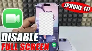 how to disable full screen facetime calls on iphone 17?