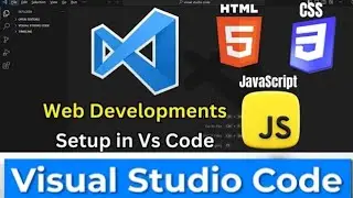 Visual Studio Code setup for HTML CSS and JavaScript | VS Code setup for beginners