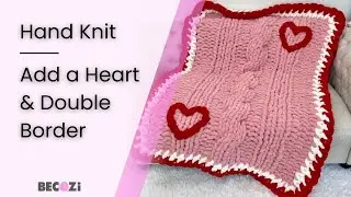 ADD A HEART and DOUBLE BORDER TO YOUR CHUNKY BLANKET