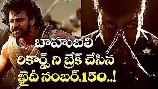Khaidi No 150 Smashed All Baahubali Records..