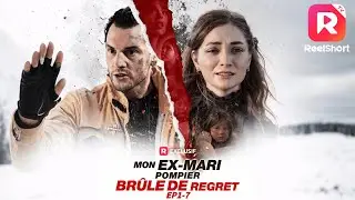 💑[Doubl&eacute;] Mon ex-mari pompier br&ucirc;le de regret[EP1-7] 丨 ReelShort