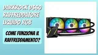 RECENSIONE (2026) : DARKROCK D360 Raffreddatore Liquido RGB. DETTAGLI