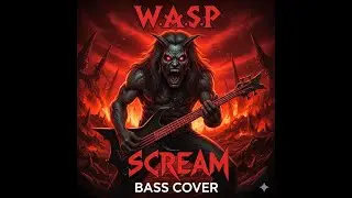 W.A.S.P. &ndash; Scream Bass Cover | Classic 80s Heavy Metal Bass Tribute   🇺🇸