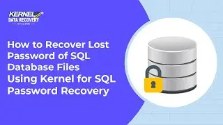 How to Recover Lost Password of SQL Database Files Using Kernel for SQL Password Recovery