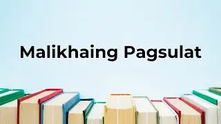 Malikhaing Pagsulat / Creative Writing