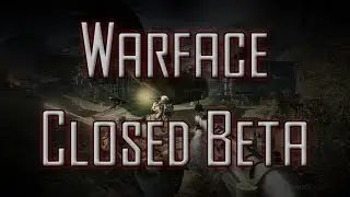 Warface - Closed Beta (HD)