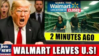 Trump FURIOUS as Walmart QUITS America Over Tariffs &mdash; Food Crisis ERUPTS