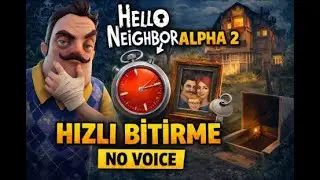 Hello Neighbor Alpha 2 Hızlı Bitiriş | Sessiz Oynanış